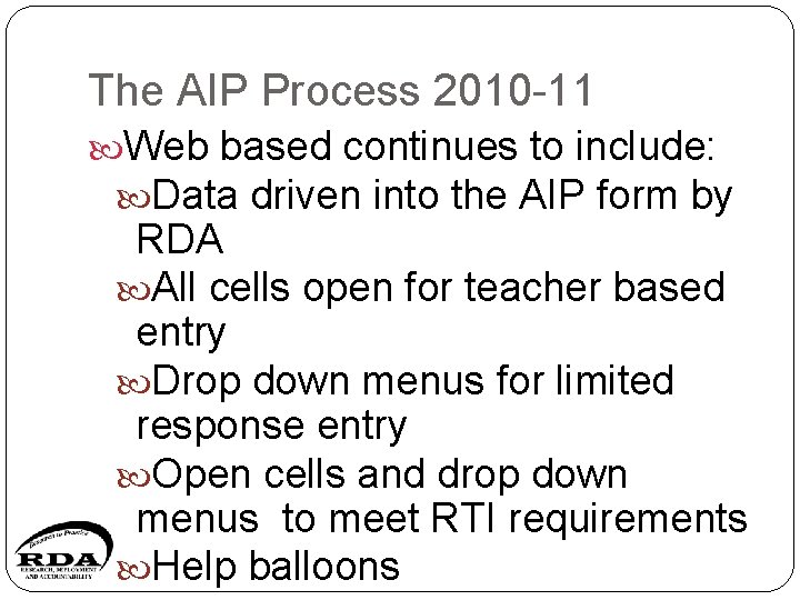 The AIP Process 2010 -11 Web based continues to include: Data driven into the