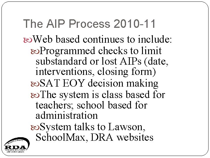 The AIP Process 2010 -11 Web based continues to include: Programmed checks to limit