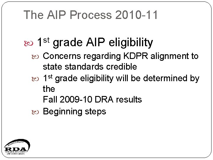 The AIP Process 2010 -11 1 st grade AIP eligibility Concerns regarding KDPR alignment