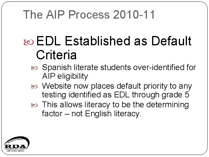 The AIP Process 2010 -11 EDL Established as Default Criteria Spanish literate students over-identified