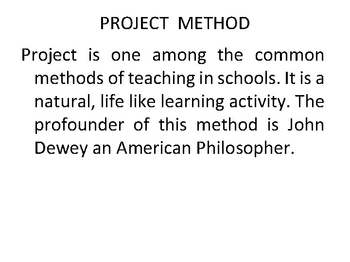 PROJECT METHOD Project is one among the common methods of teaching in schools. It