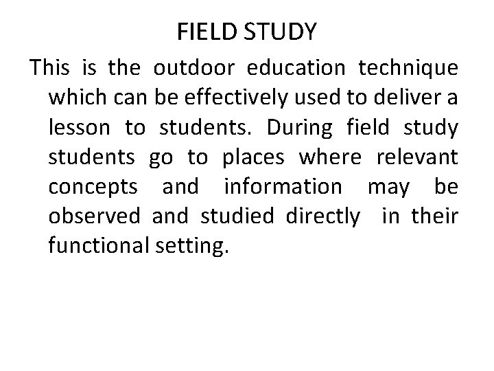 FIELD STUDY This is the outdoor education technique which can be effectively used to