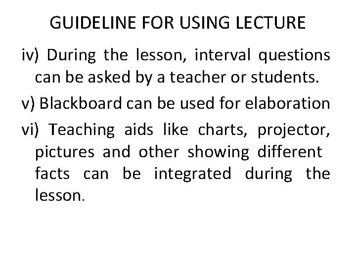 GUIDELINE FOR USING LECTURE iv) During the lesson, interval questions can be asked by