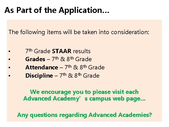 As Part of the Application… The following items will be taken into consideration: •