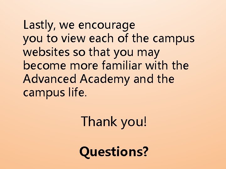 Lastly, we encourage you to view each of the campus websites so that you