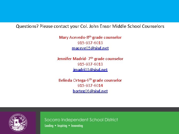 Questions? Please contact your Col. John Ensor Middle School Counselors Mary Acevedo-8 th grade