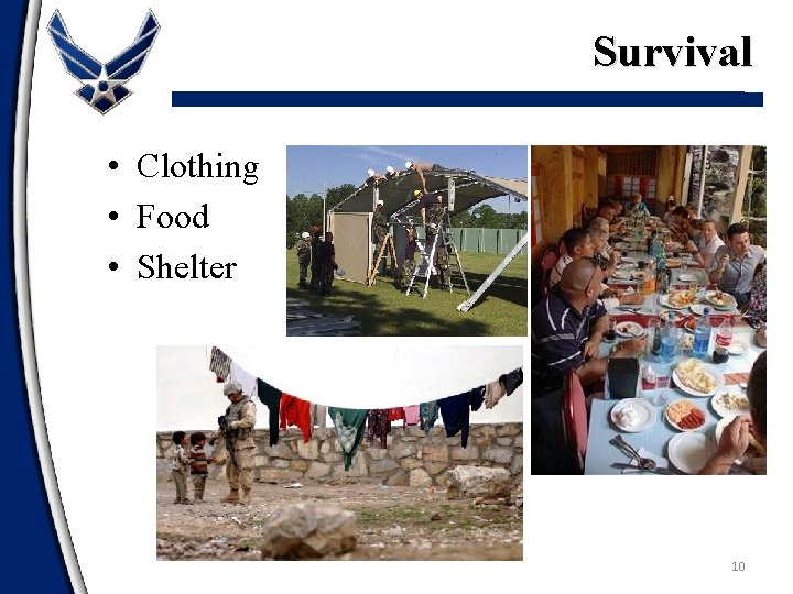 Survival • Clothing • Food • Shelter 10 