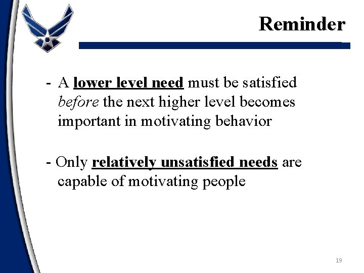 Reminder - A lower level need must be satisfied before the next higher level