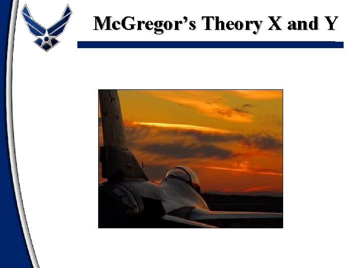 Mc. Gregor’s Theory X and Y 