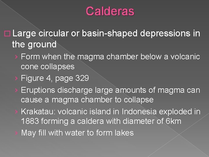 Calderas � Large circular or basin-shaped depressions in the ground › Form when the