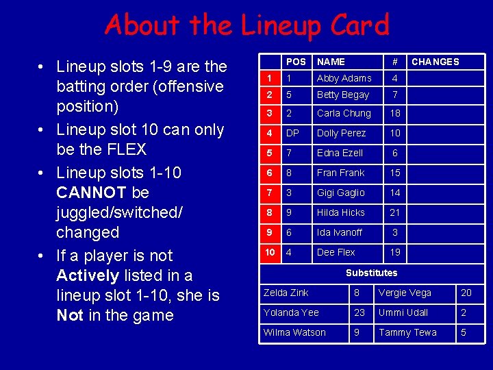 About the Lineup Card • Lineup slots 1 -9 are the batting order (offensive