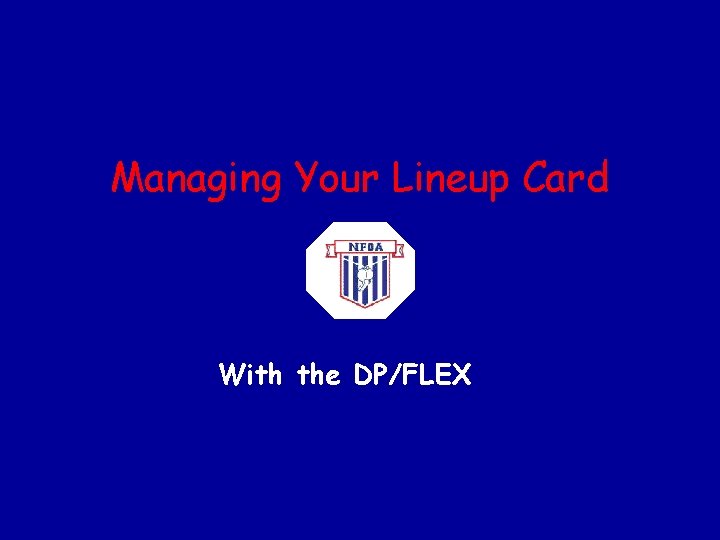 Managing Your Lineup Card With the DP/FLEX 