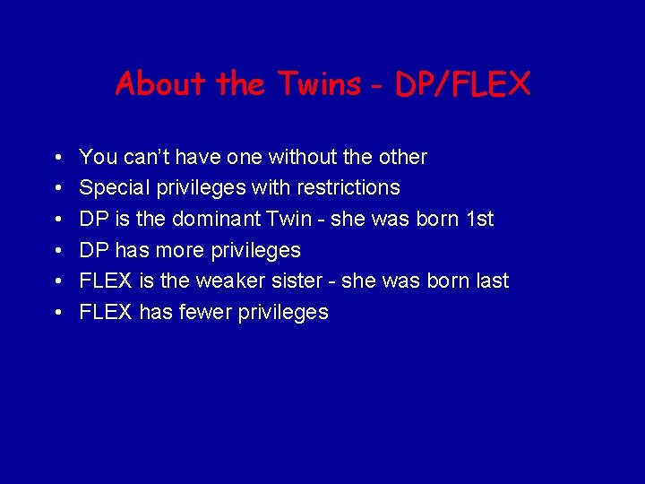 About the Twins - DP/FLEX • • • You can’t have one without the