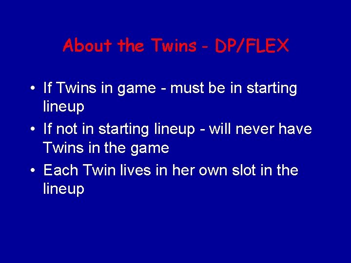 About the Twins - DP/FLEX • If Twins in game - must be in