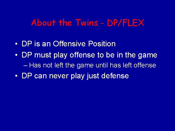 About the Twins - DP/FLEX • DP is an Offensive Position • DP must