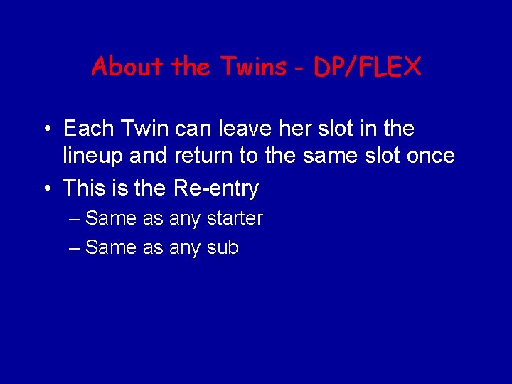 About the Twins - DP/FLEX • Each Twin can leave her slot in the