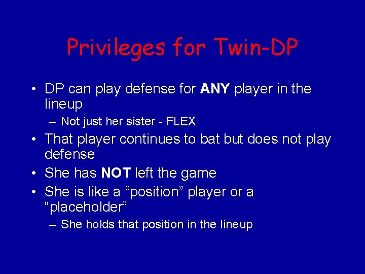 Privileges for Twin-DP • DP can play defense for ANY player in the lineup