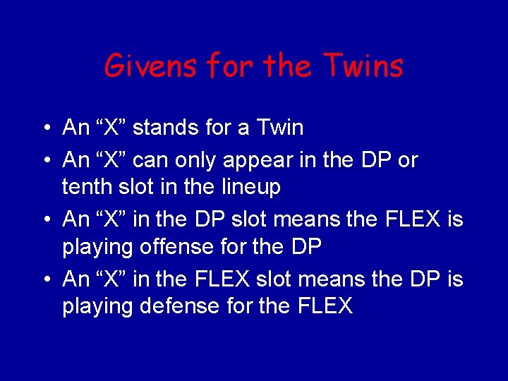 Givens for the Twins • An “X” stands for a Twin • An “X”