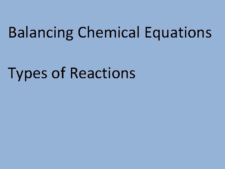 Balancing Chemical Equations Types of Reactions 