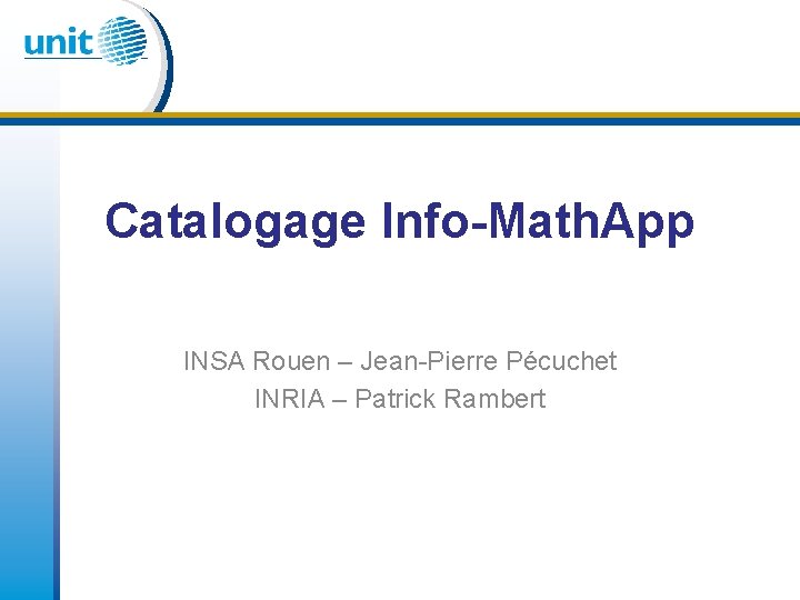 Catalogage Info-Math. App INSA Rouen – Jean-Pierre Pécuchet INRIA – Patrick Rambert 