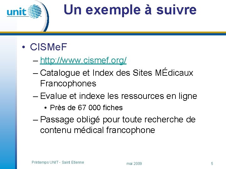 Un exemple à suivre • CISMe. F – http: //www. cismef. org/ – Catalogue