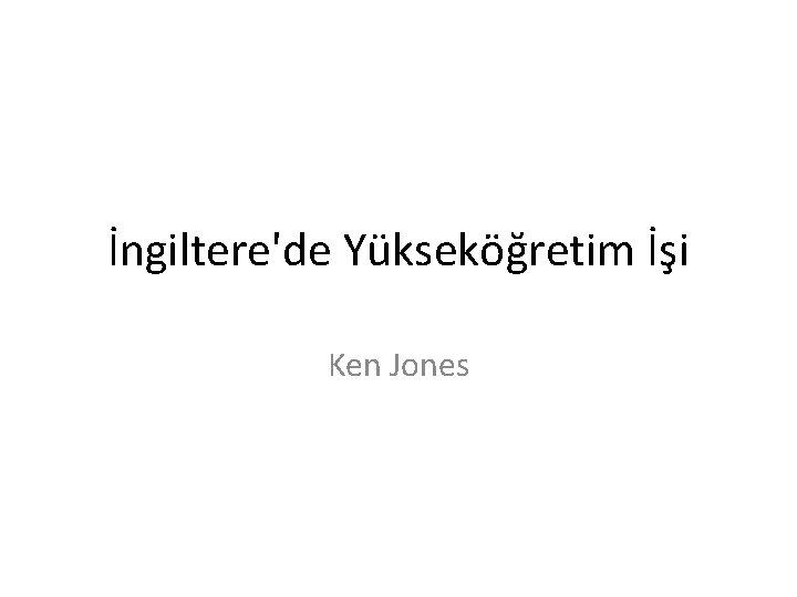 İngiltere'de Yükseköğretim İşi Ken Jones 