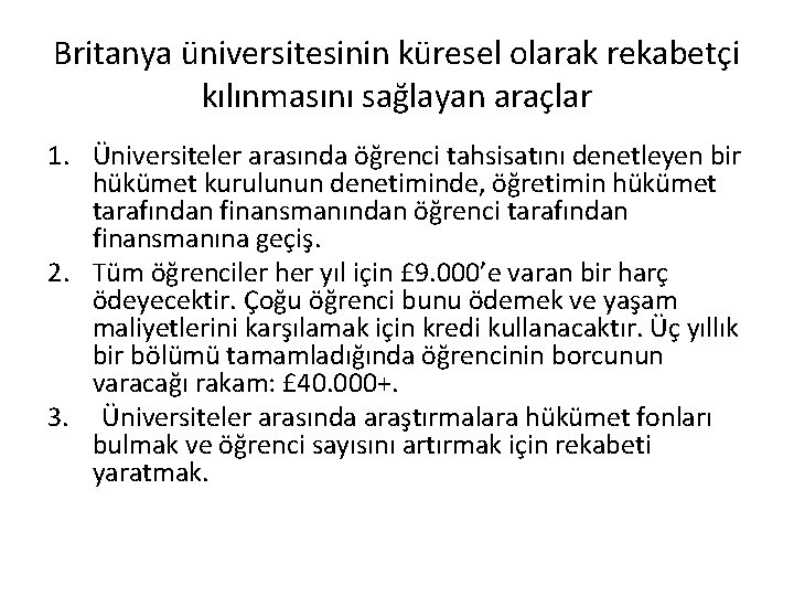 Britanya üniversitesinin küresel olarak rekabetçi kılınmasını sağlayan araçlar 1. Üniversiteler arasında öğrenci tahsisatını denetleyen Britanya üniversitesinin küresel olarak rekabetçi kılınmasını sağlayan araçlar 1. Üniversiteler arasında öğrenci tahsisatını denetleyen