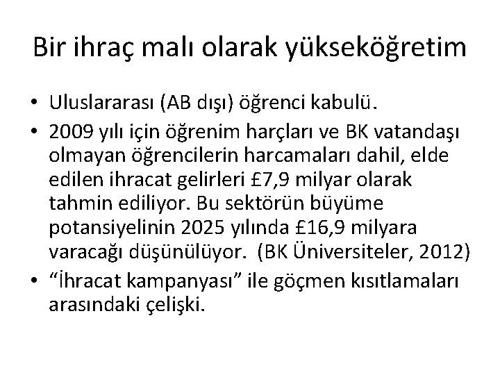 Bir ihraç malı olarak yükseköğretim • Uluslararası (AB dışı) öğrenci kabulü. • 2009 yılı