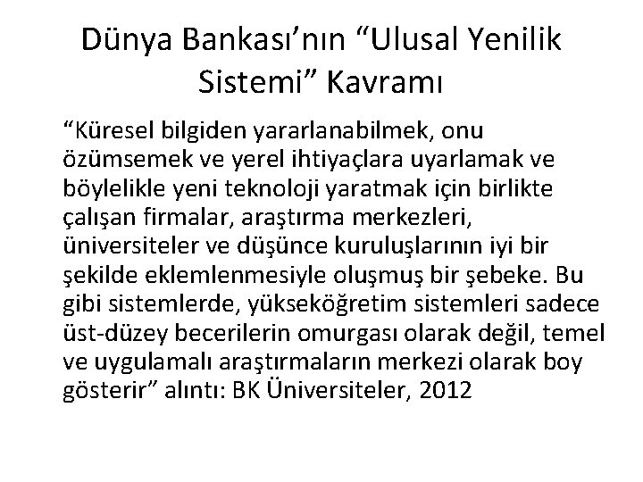 Dünya Bankası’nın “Ulusal Yenilik Sistemi” Kavramı “Küresel bilgiden yararlanabilmek, onu özümsemek ve yerel ihtiyaçlara