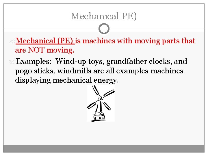 Mechanical PE) Mechanical (PE) is machines with moving parts that are NOT moving. Examples: