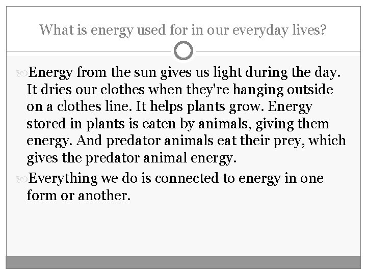 What is energy used for in our everyday lives? Energy from the sun gives