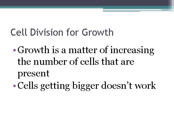 Cell Division for Growth • Growth is a matter of increasing the number of Cell Division for Growth • Growth is a matter of increasing the number of