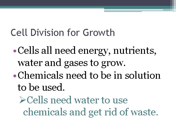 Cell Division for Growth • Cells all need energy, nutrients, water and gases to Cell Division for Growth • Cells all need energy, nutrients, water and gases to