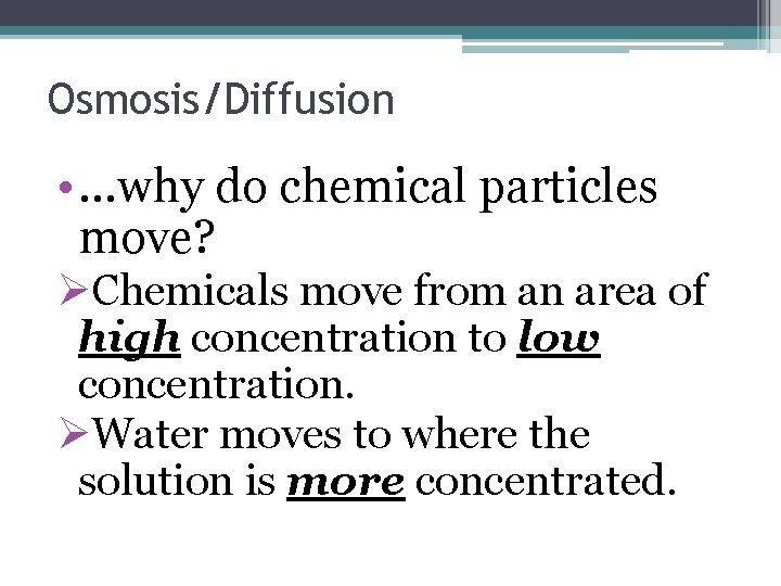 Osmosis/Diffusion • …why do chemical particles move? ØChemicals move from an area of high Osmosis/Diffusion • …why do chemical particles move? ØChemicals move from an area of high