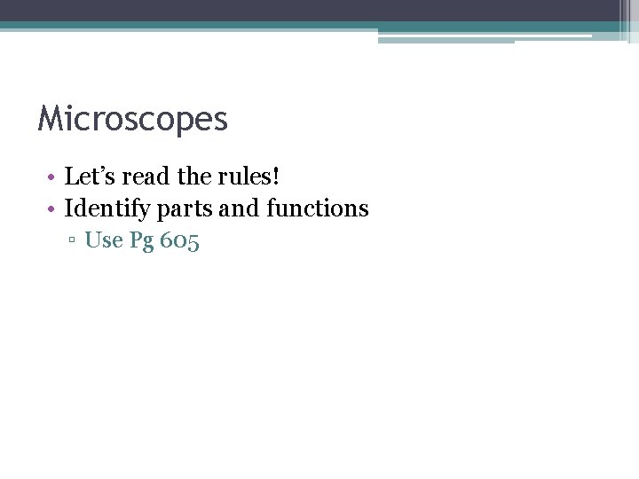 Microscopes • Let’s read the rules! • Identify parts and functions ▫ Use Pg Microscopes • Let’s read the rules! • Identify parts and functions ▫ Use Pg