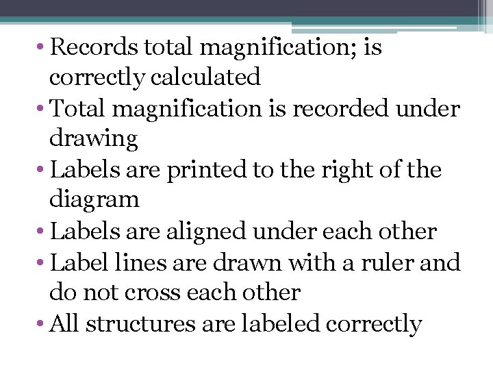 • Records total magnification; is correctly calculated • Total magnification is recorded under • Records total magnification; is correctly calculated • Total magnification is recorded under