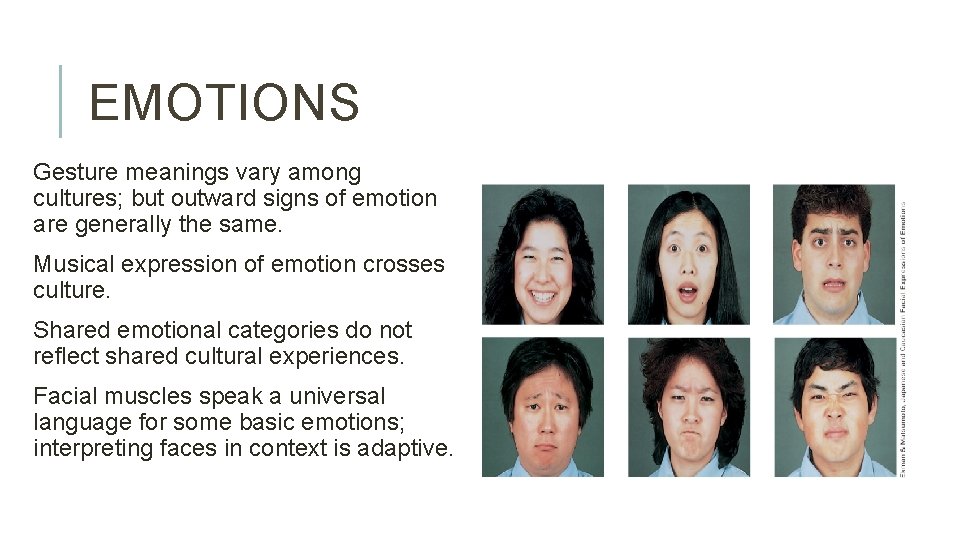 EMOTIONS Gesture meanings vary among cultures; but outward signs of emotion are generally the