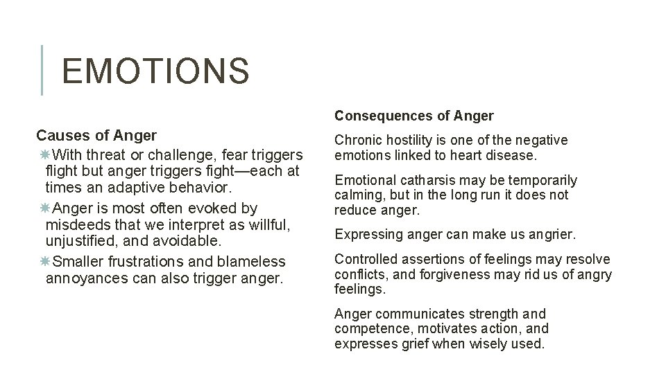 EMOTIONS Consequences of Anger Causes of Anger With threat or challenge, fear triggers flight