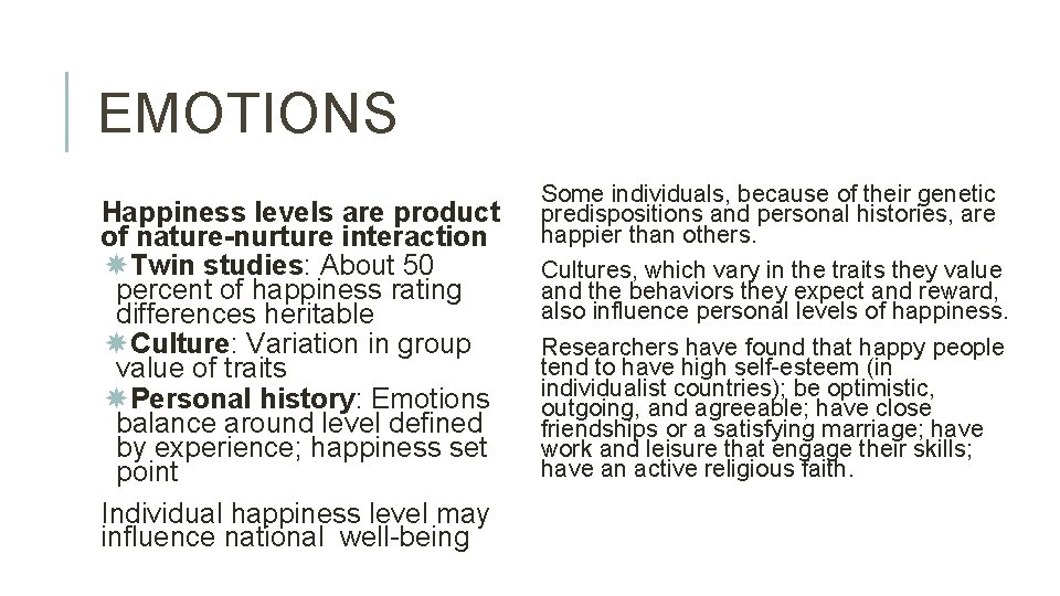 EMOTIONS Happiness levels are product of nature-nurture interaction Twin studies: About 50 percent of