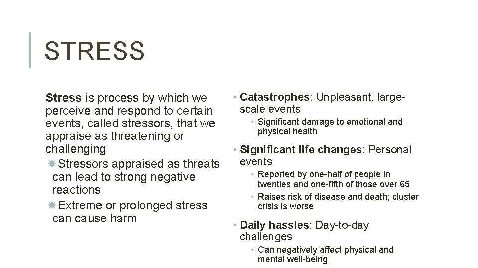 STRESS Stress is process by which we perceive and respond to certain events, called