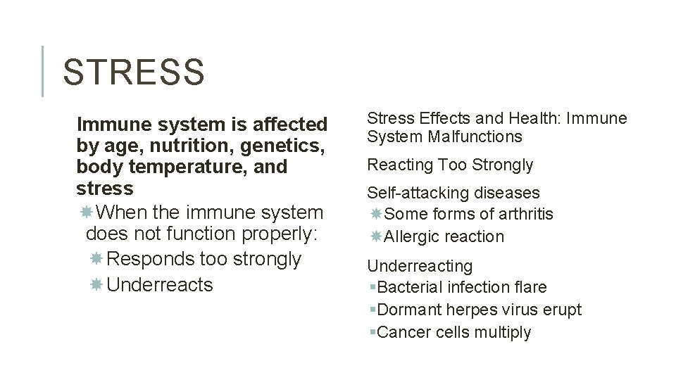 STRESS Immune system is affected by age, nutrition, genetics, body temperature, and stress When