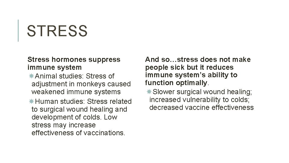 STRESS Stress hormones suppress immune system Animal studies: Stress of adjustment in monkeys caused