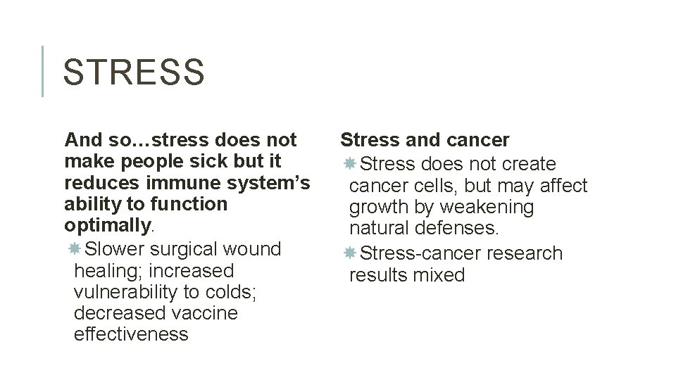 STRESS And so…stress does not make people sick but it reduces immune system’s ability