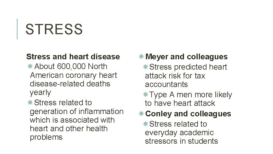 STRESS Stress and heart disease About 600, 000 North American coronary heart disease-related deaths