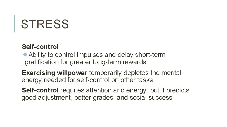 STRESS Self-control Ability to control impulses and delay short-term gratification for greater long-term rewards