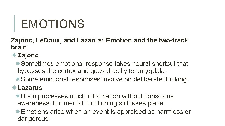 EMOTIONS Zajonc, Le. Doux, and Lazarus: Emotion and the two-track brain Zajonc Sometimes emotional