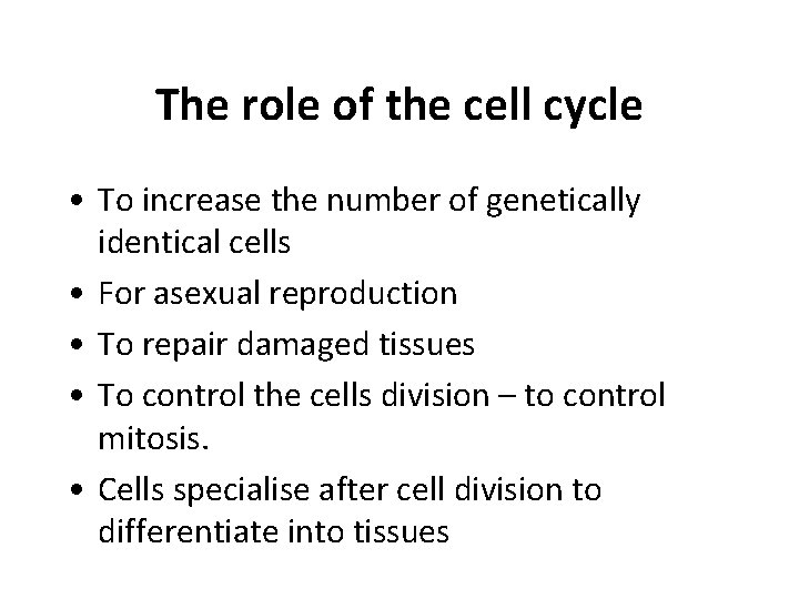 The role of the cell cycle • To increase the number of genetically identical