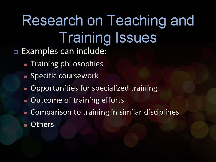 Research on Teaching and Training Issues p Examples can include: n n n Training