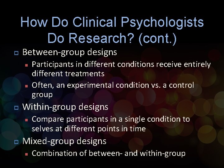 How Do Clinical Psychologists Do Research? (cont. ) p Between-group designs n n p
