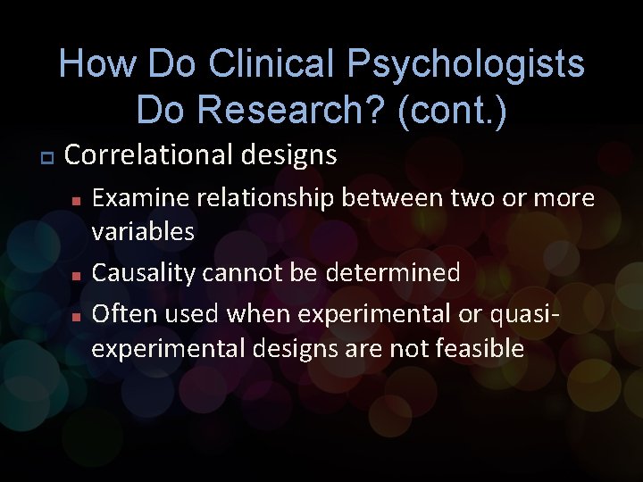 How Do Clinical Psychologists Do Research? (cont. ) p Correlational designs n n n